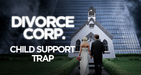 Divorce Corp Film: Child Support Trap (Documentary)